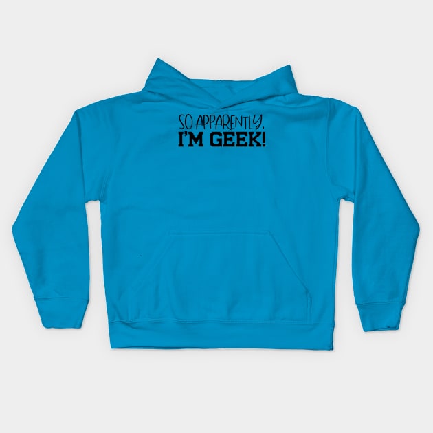 I'm Geek Design T-Shirt Kids Hoodie by Jahaziel Sandoval